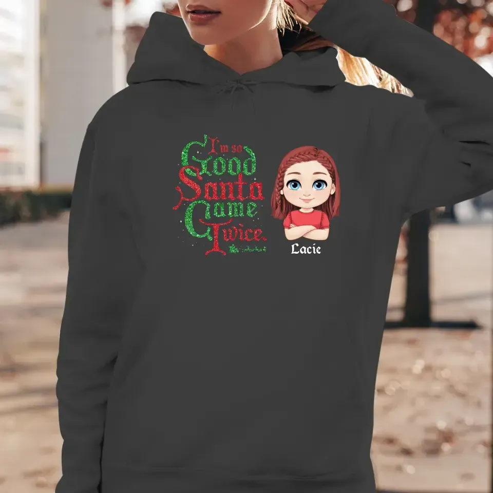 I'm So Good Santa Came Twice - Custom Name - Personalized Gifts For Daughter - Hoodie