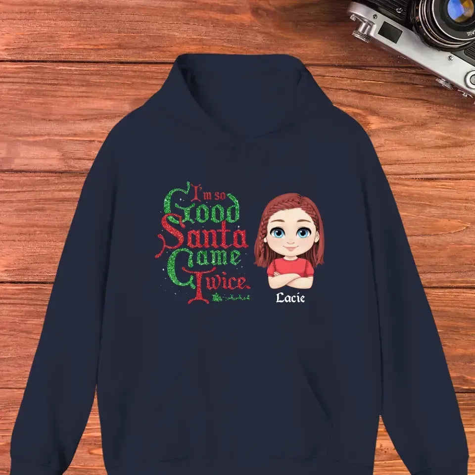 I'm So Good Santa Came Twice - Custom Name - Personalized Gifts For Daughter - Hoodie