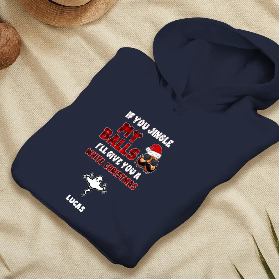 If You Jingle My Ball I'll Give You A White Christmas - Custom Name - Personalized Gifts For Dad -  Sweater