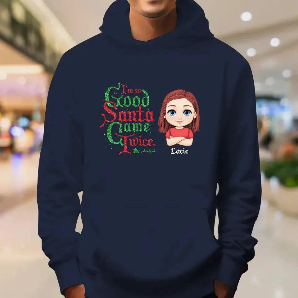 I'm So Good Santa Came Twice - Custom Name - Personalized Gifts For Daughter - Hoodie