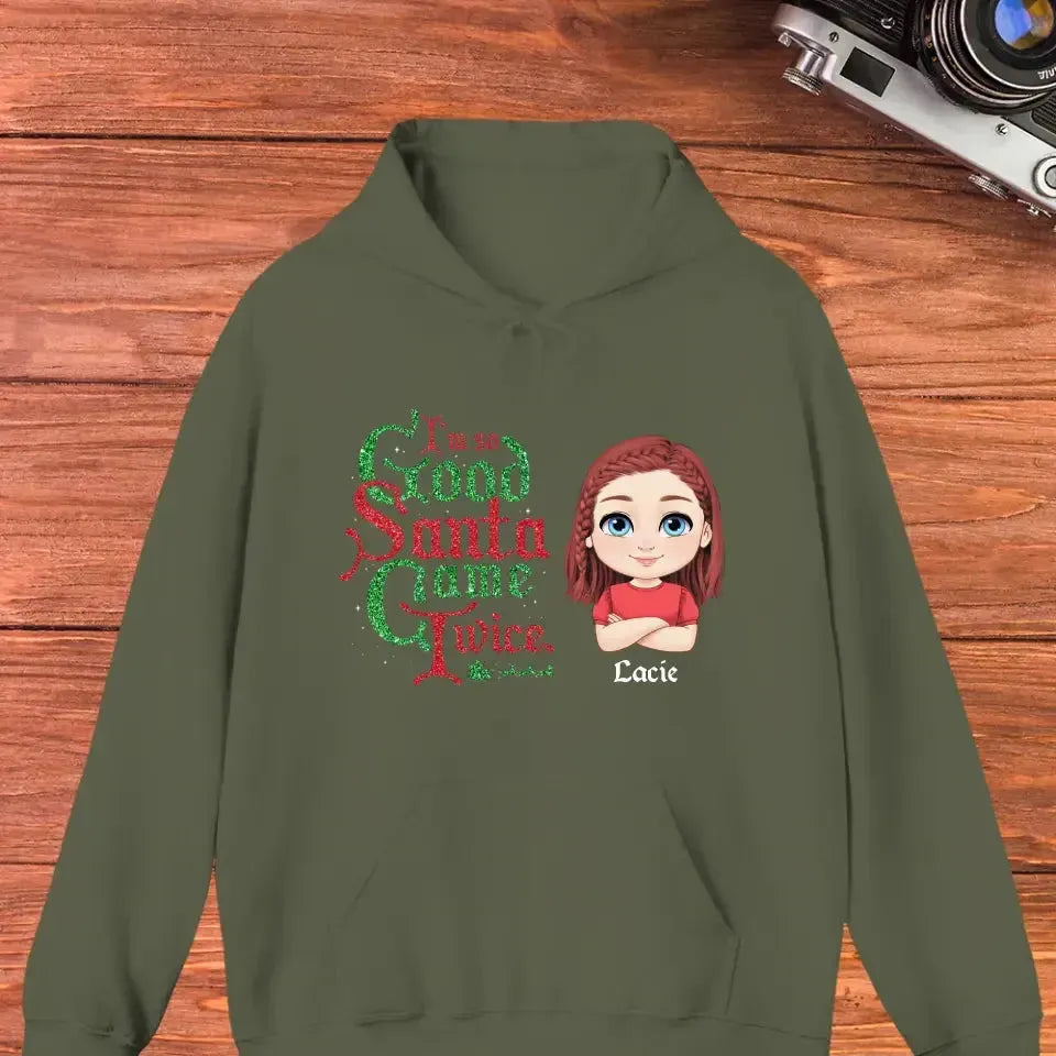 I'm So Good Santa Came Twice - Custom Name - Personalized Gifts For Daughter - Hoodie