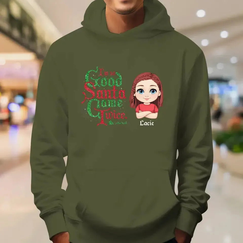 I'm So Good Santa Came Twice - Custom Name - Personalized Gifts For Daughter - Hoodie