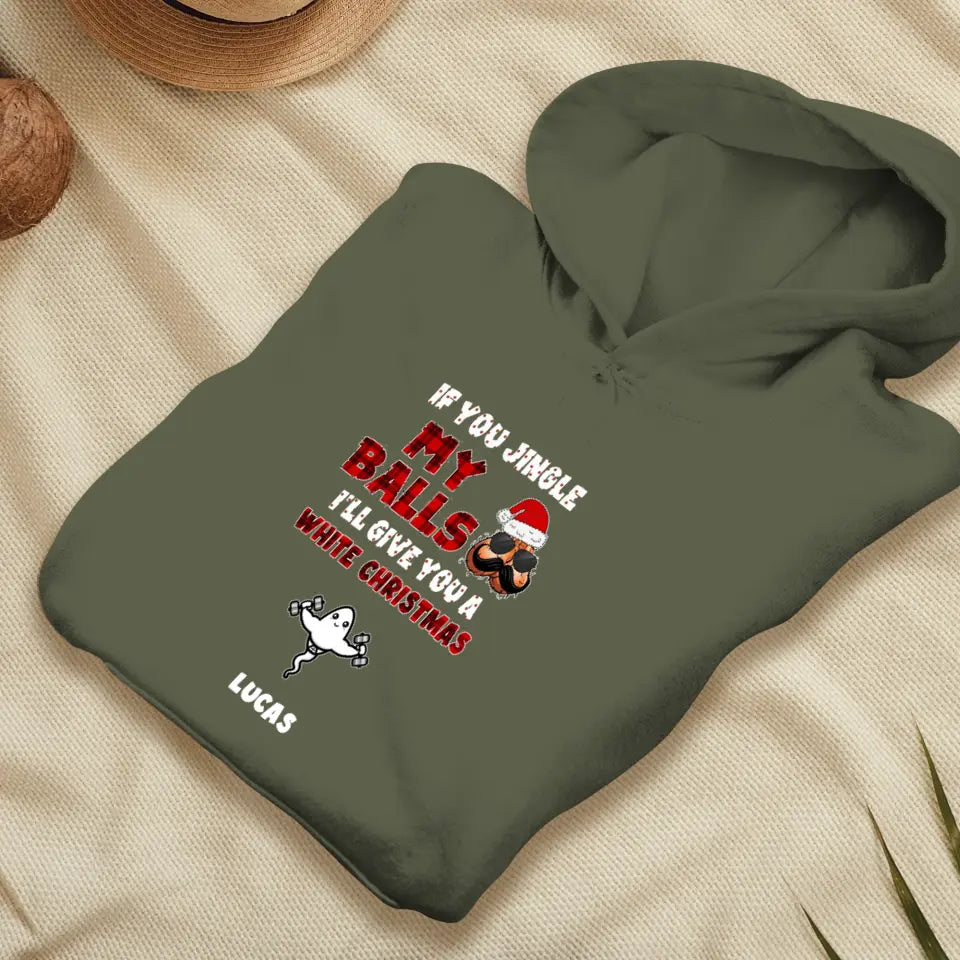 If You Jingle My Ball I'll Give You A White Christmas - Custom Name - Personalized Gift For Dad - Hoodie