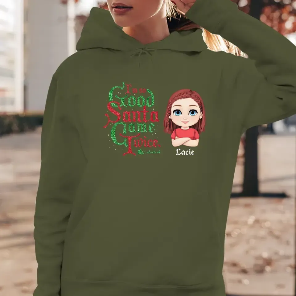 I'm So Good Santa Came Twice - Custom Name - Personalized Gifts For Daughter - Hoodie