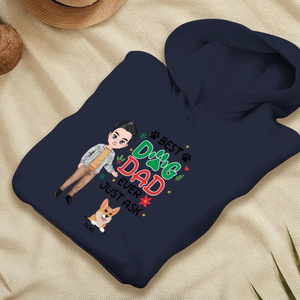 Best Dog Dad Ever, Just Ask - Custom Quote - Personalized Gifts For Dog Lovers - Unisex Hoodie