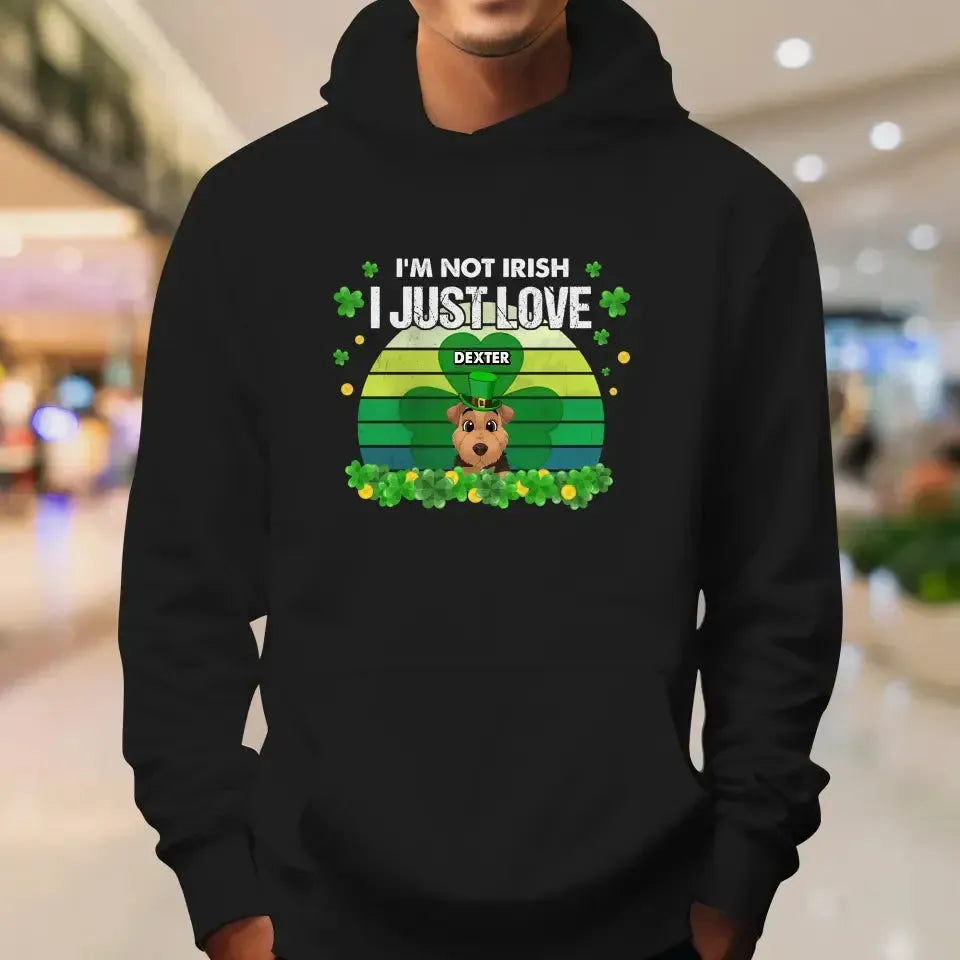 I'm Not Irish I Just Love - Custom Name - Personalized Gifts For Dog Lovers - Unisex Sweater