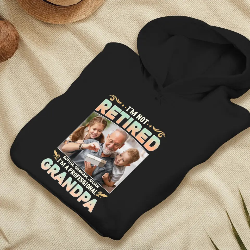 I'm Not Retired, I'm A Professional Grandpa - Custom Photo - Personalized Gifts For Grandpa - T-shirt