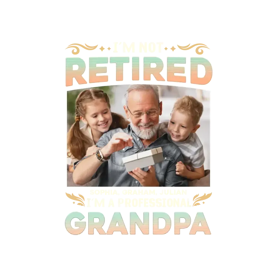 I'm Not Retired, I'm A Professional Grandpa - Custom Photo - Personalized Gifts For Grandpa - Hoodie