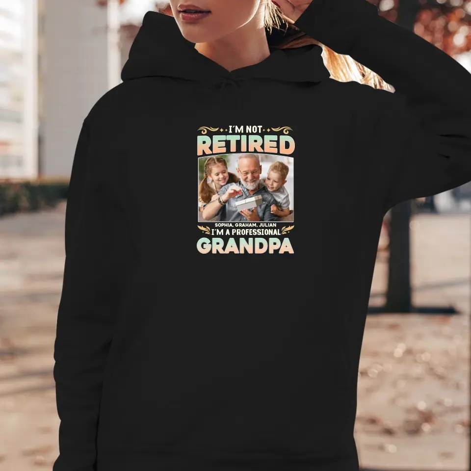 I'm Not Retired, I'm A Professional Grandpa - Custom Photo - Personalized Gifts For Grandpa - T-shirt