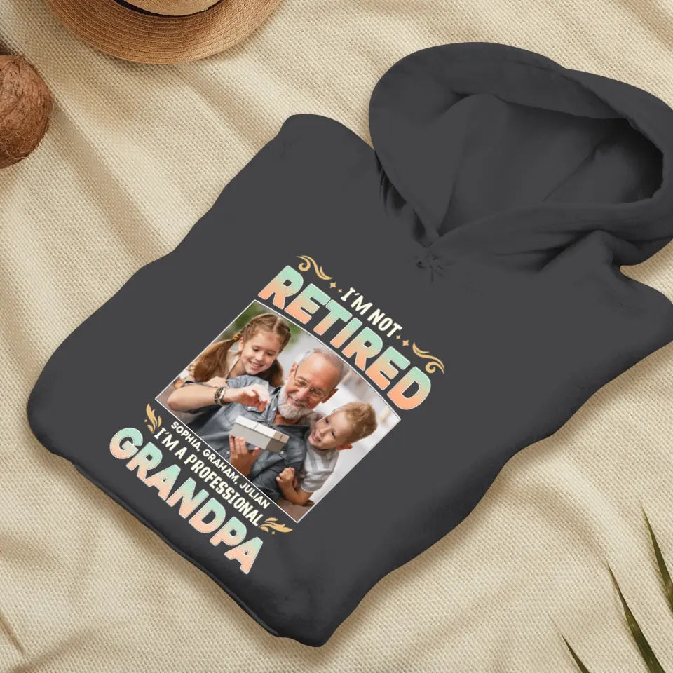 I'm Not Retired, I'm A Professional Grandpa - Custom Photo - Personalized Gifts For Grandpa - T-shirt