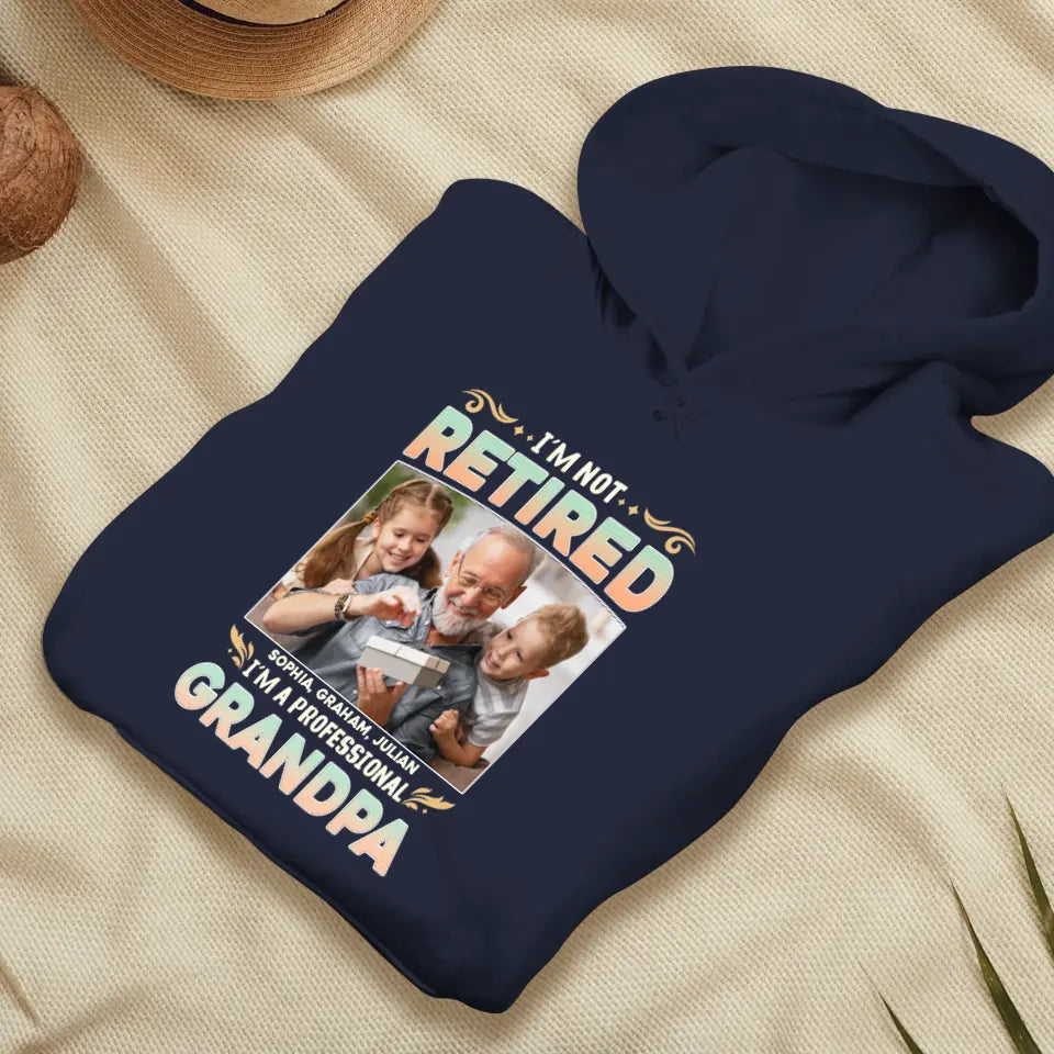 I'm Not Retired, I'm A Professional Grandpa - Custom Photo - Personalized Gifts For Grandpa - T-shirt