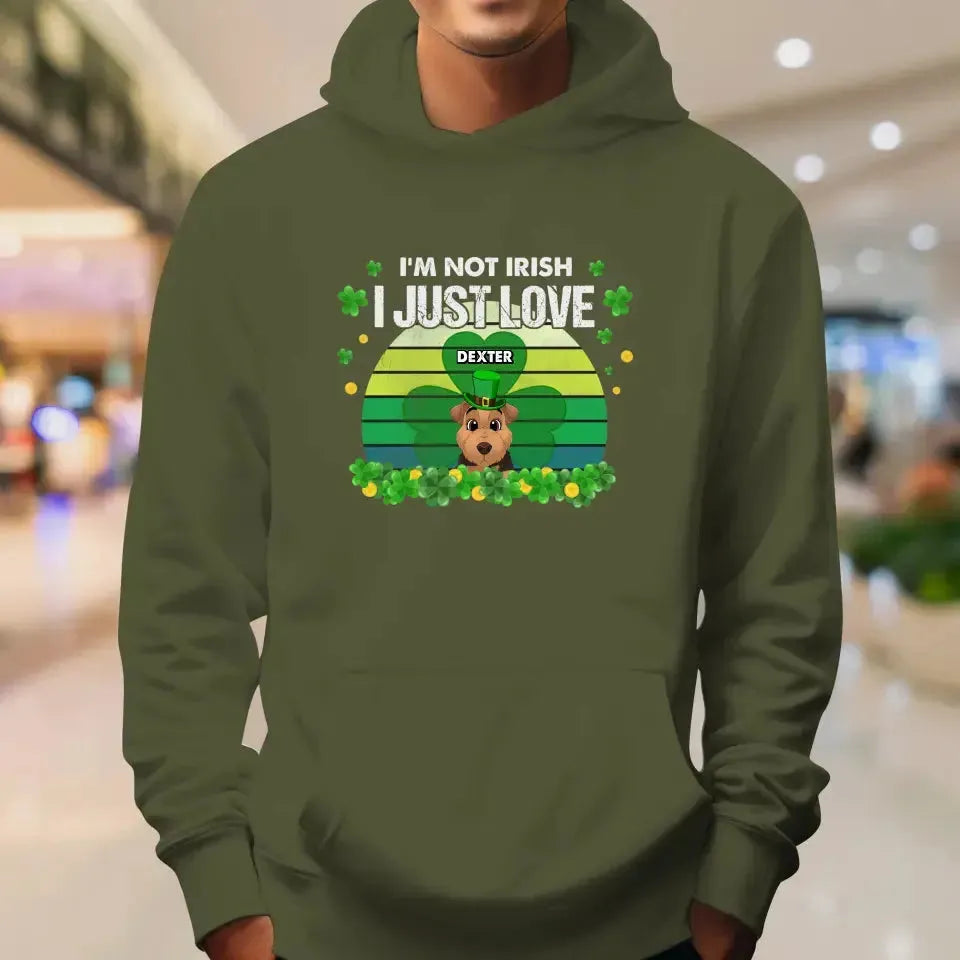 I'm Not Irish I Just Love - Custom Name - Personalized Gifts For Dog Lovers - Unisex Hoodie