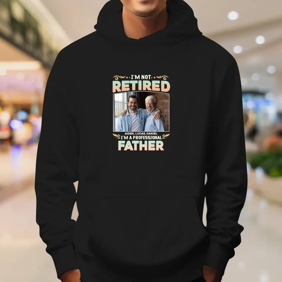 I'm Not Retired, I'm A Professional Father - Personalized Gifts For Dad - Unisex Sweater