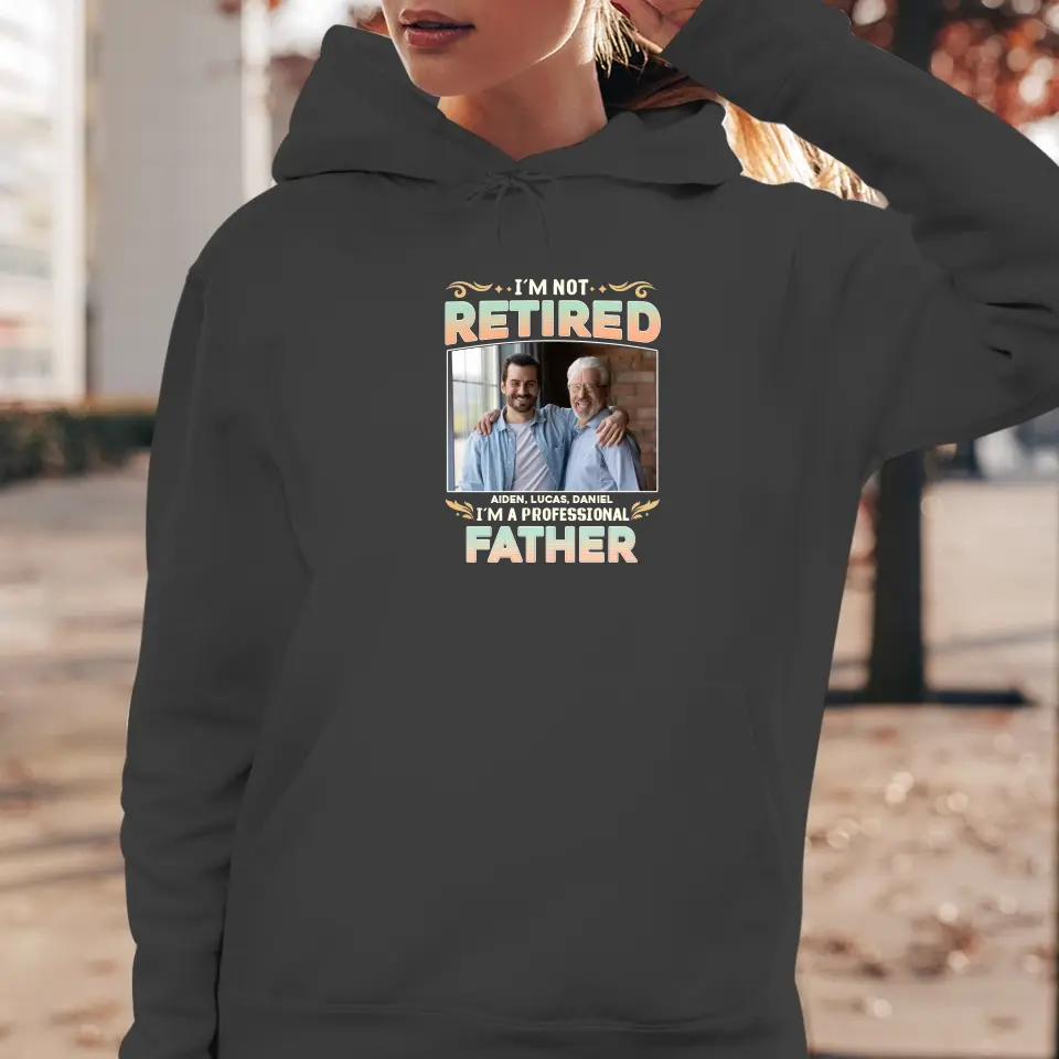 I'm Not Retired, I'm A Professional Father - Personalized Gifts For Dad - Unisex Sweater