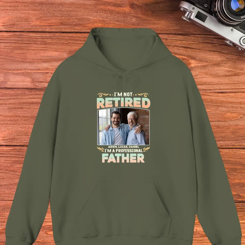 I'm Not Retired, I'm A Professional Father - Personalized Gifts For Dad - Unisex Sweater