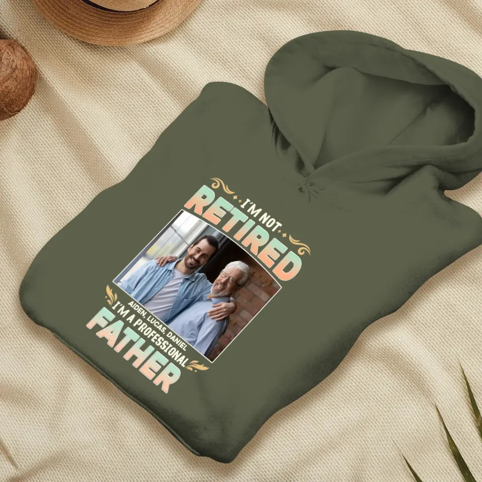 I'm Not Retired, I'm A Professional Father - Personalized Gifts For Dad - Unisex Sweater