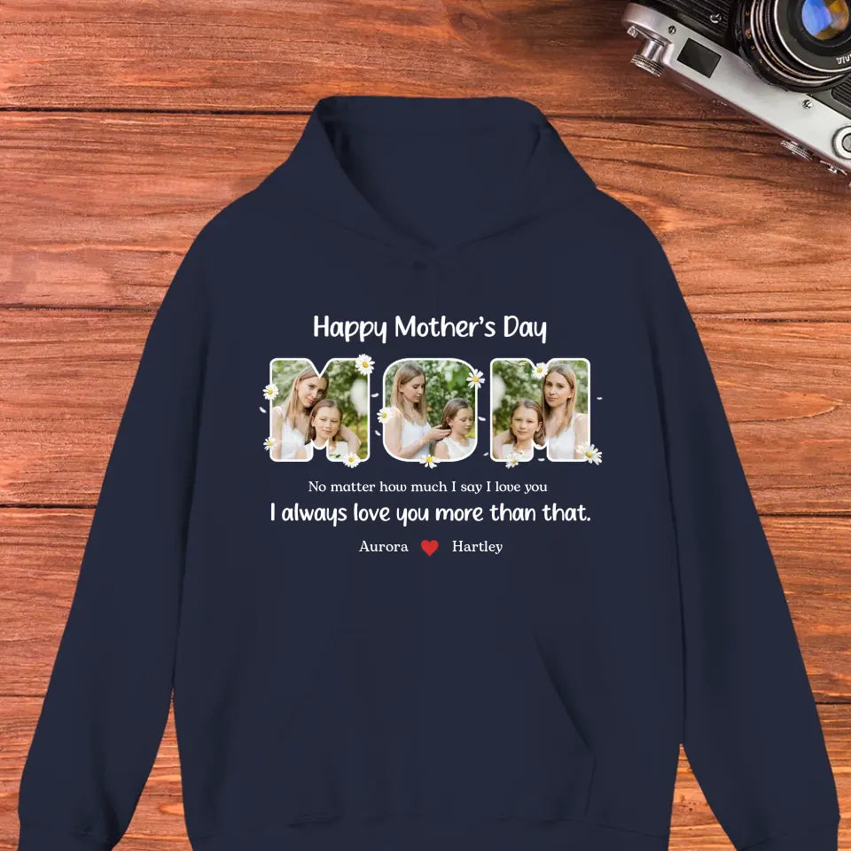 No Matter How Much I Say I Love You - Custom Quote - Personalized Gifts For Mom - Sweater