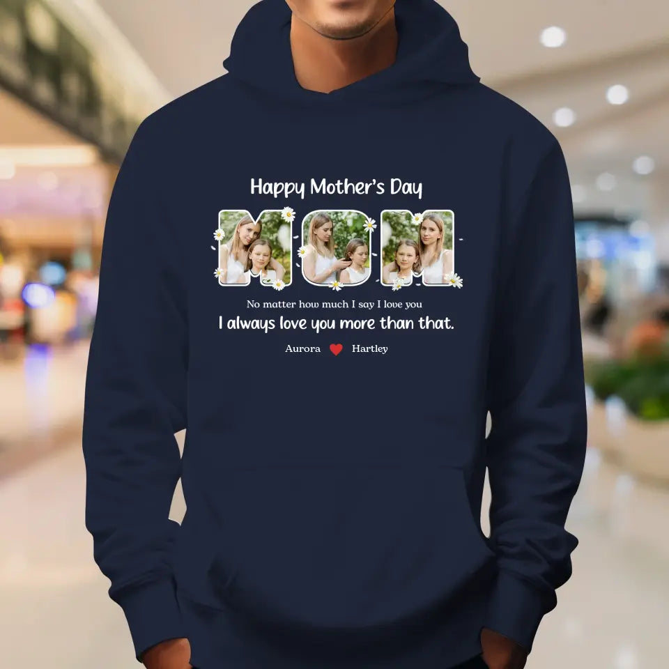 No Matter How Much I Say I Love You - Custom Quote - Personalized Gifts For Mom - Sweater