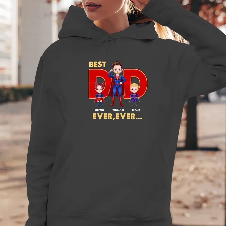 Best Dad Ever Ever - Custom Name - Personalized Gifts For Dad - Hoodie