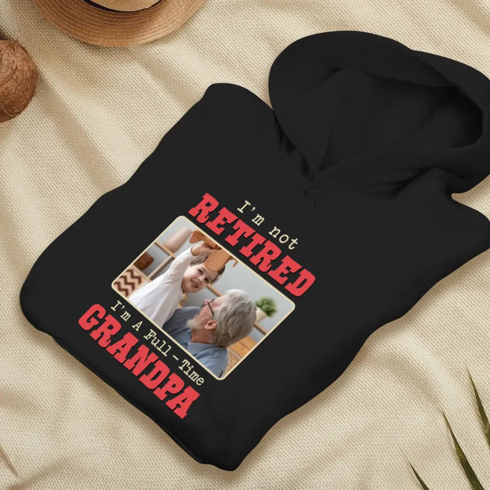 I'm A Full-Time Grandpa - Custom Photo - Personalized Gifts For Grandpa - Hoodie