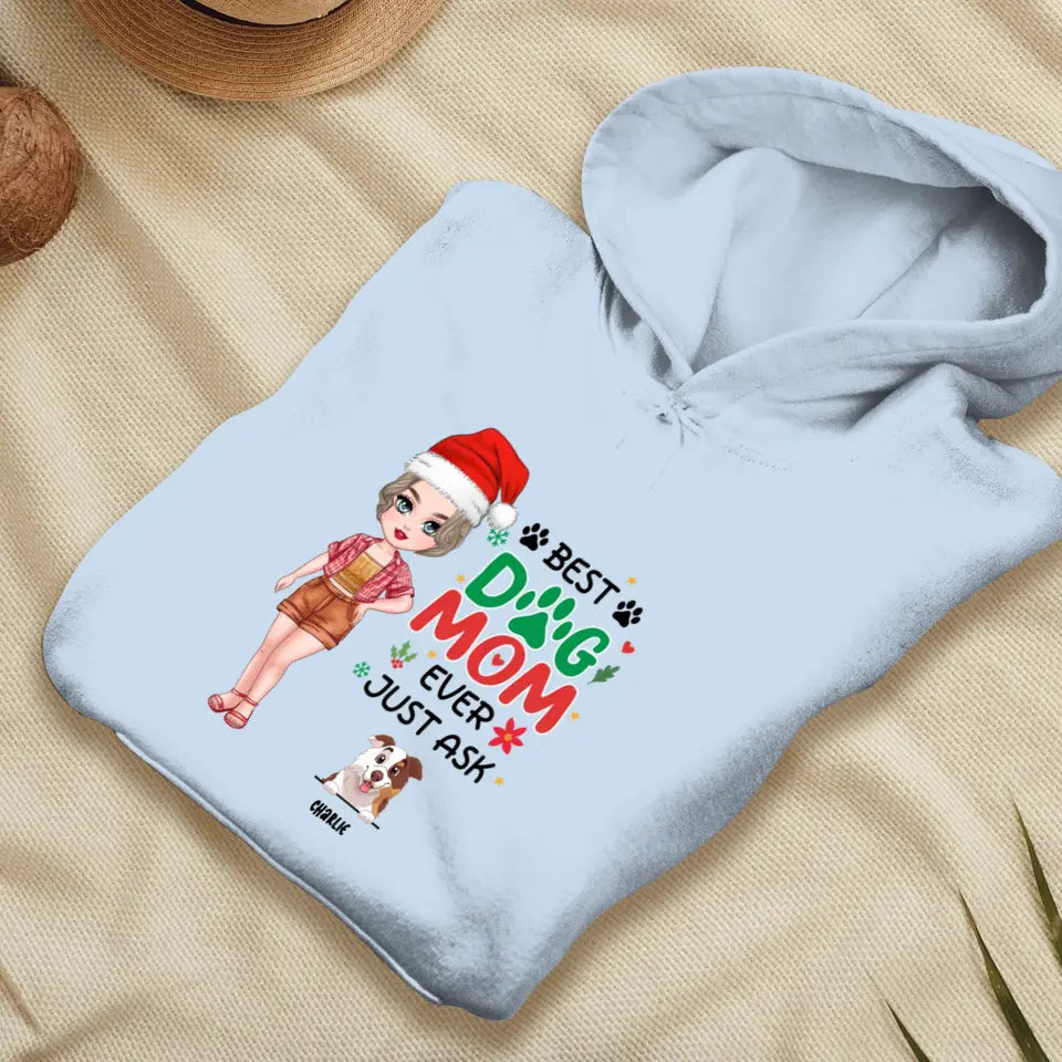 Best Dog Mom Ever, Just Ask - Custom Quote - Personalized Gifts For Dog Lovers - T-shirt