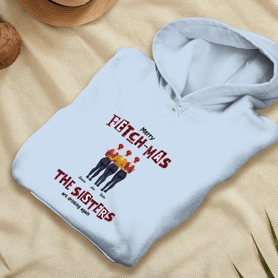 Fetch-mas Sisters - Custom Quote - Personalized Gifts For Besties - T-shirt