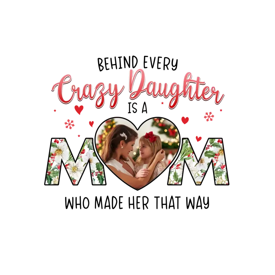 The Love Between Crazy Daughter & Mom - Custom Photo - Personalized Gifts For Mom - T-shirt