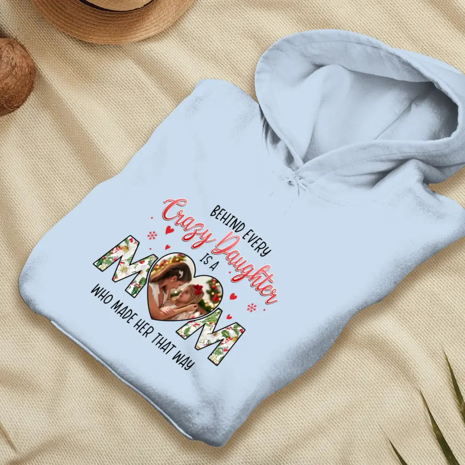 The Love Between Crazy Daughter & Mom - Custom Photo - Personalized Gifts For Mom - T-shirt