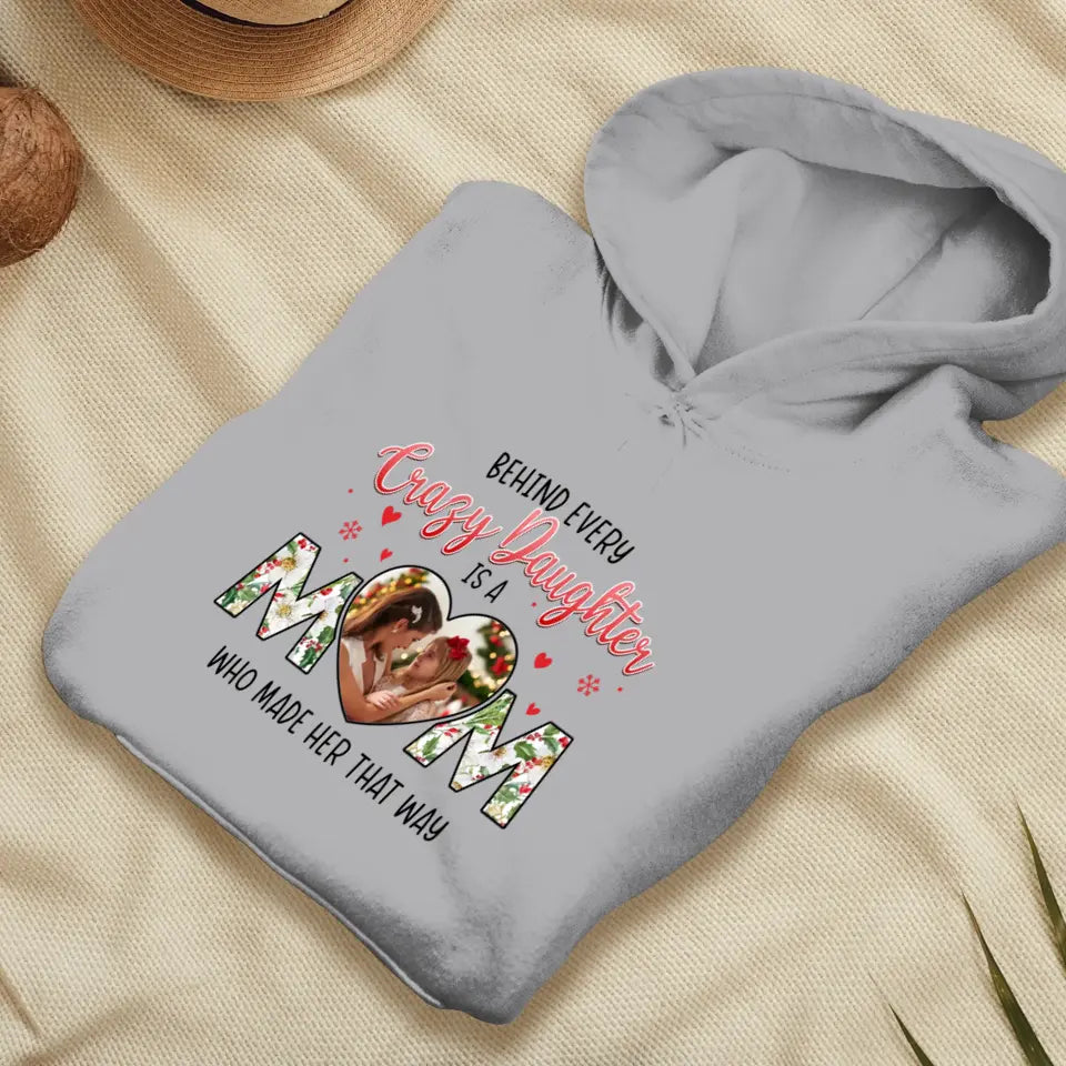 The Love Between Crazy Daughter & Mom - Custom Photo - Personalized Gifts For Mom - T-shirt