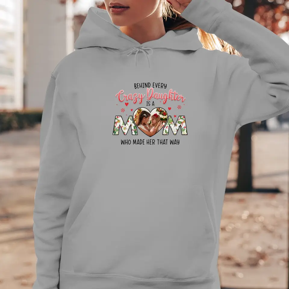 The Love Between Crazy Daughter & Mom - Custom Photo - Personalized Gifts For Mom - T-shirt