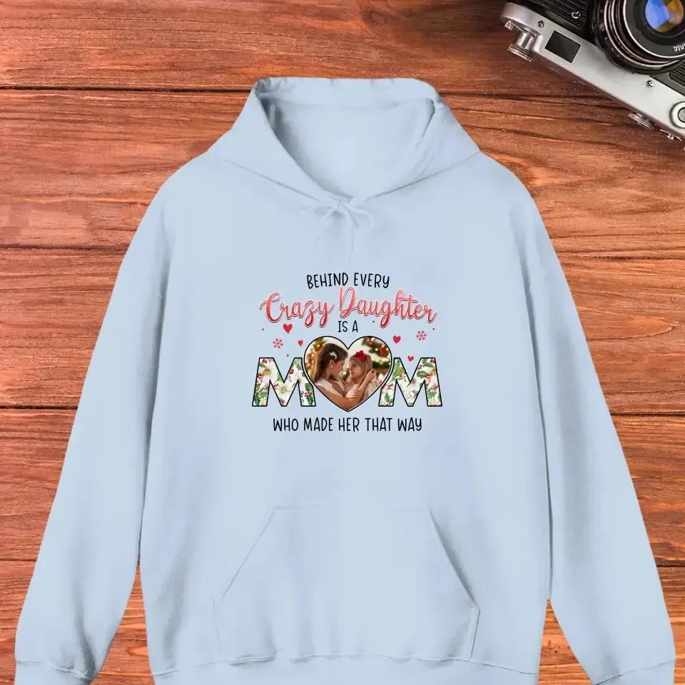 The Love Between Crazy Daughter & Mom - Custom Photo - Personalized Gifts For Mom - Hoodie