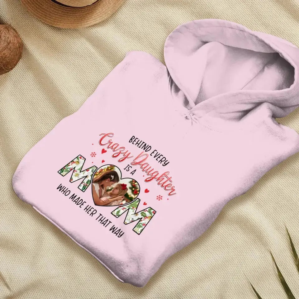 The Love Between Crazy Daughter & Mom - Custom Photo - Personalized Gifts For Mom - Hoodie