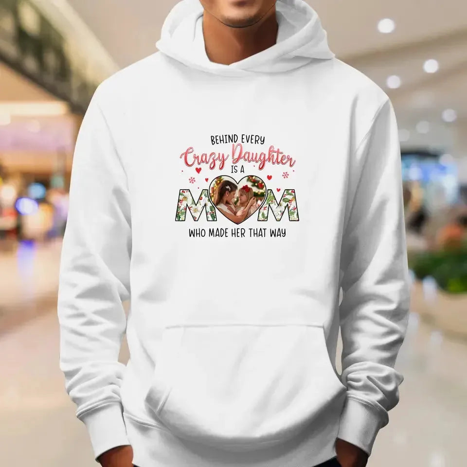 The Love Between Crazy Daughter & Mom - Custom Photo - Personalized Gifts For Mom - Hoodie