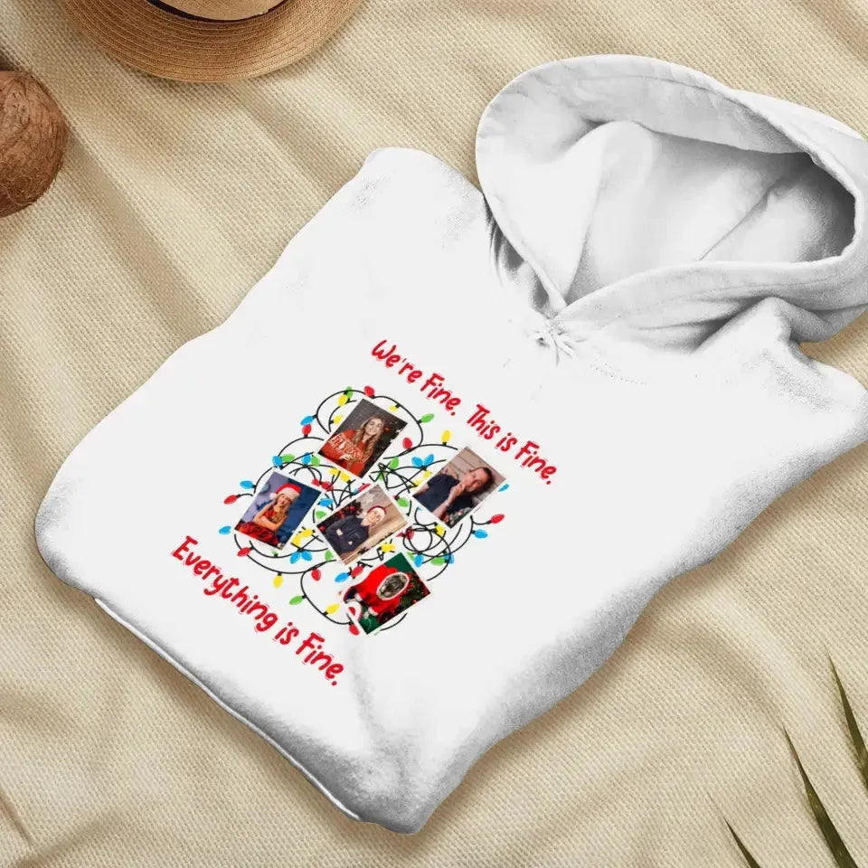 We Are Fine This Is Fine - Custom Photo - 
 Personalized Gifts For Family  - Hoodie