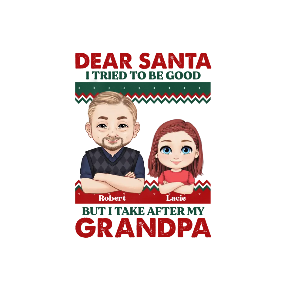 Dear Santa I Tried To Be Good - Custom Quote - Personalized Gift For Grandpa - Sweater