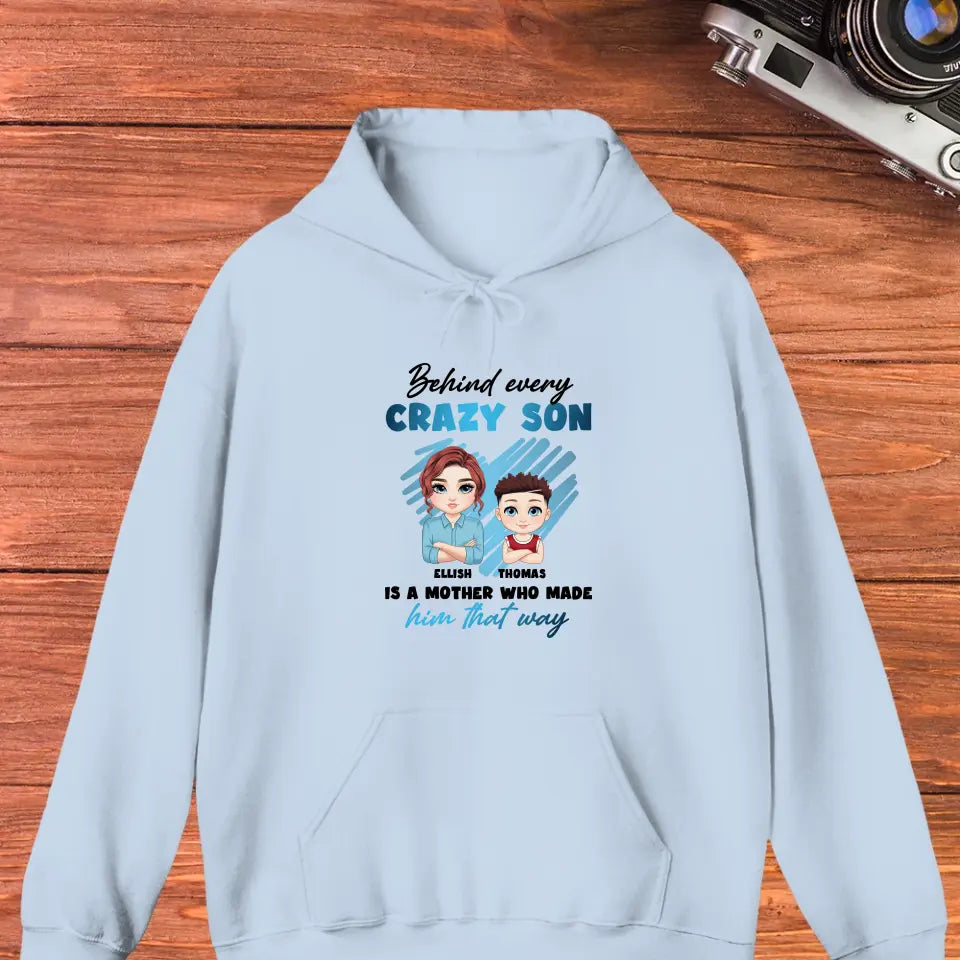 Behind Every Crazy Kid Is A Mother Who Made Him That Way - Custom Name - Personalized Gifts For Mom - Hoodie