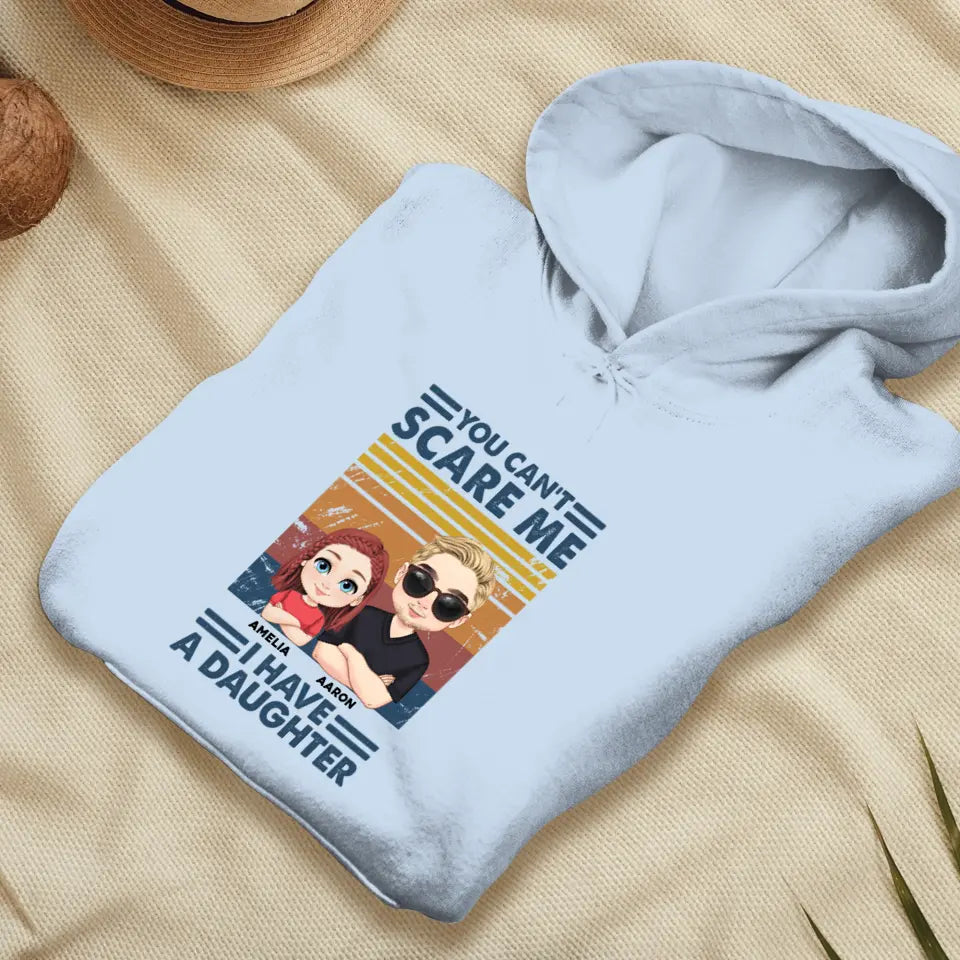 You Can't Scare Me - Personalized GIfts For Dad - Unisex Hoodie