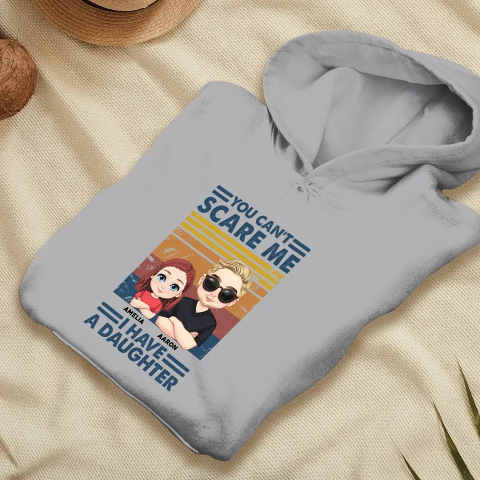 You Can't Scare Me - Personalized GIfts For Dad - Unisex Hoodie