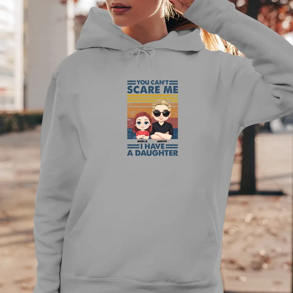 You Can't Scare Me - Personalized GIfts For Dad - Unisex Hoodie