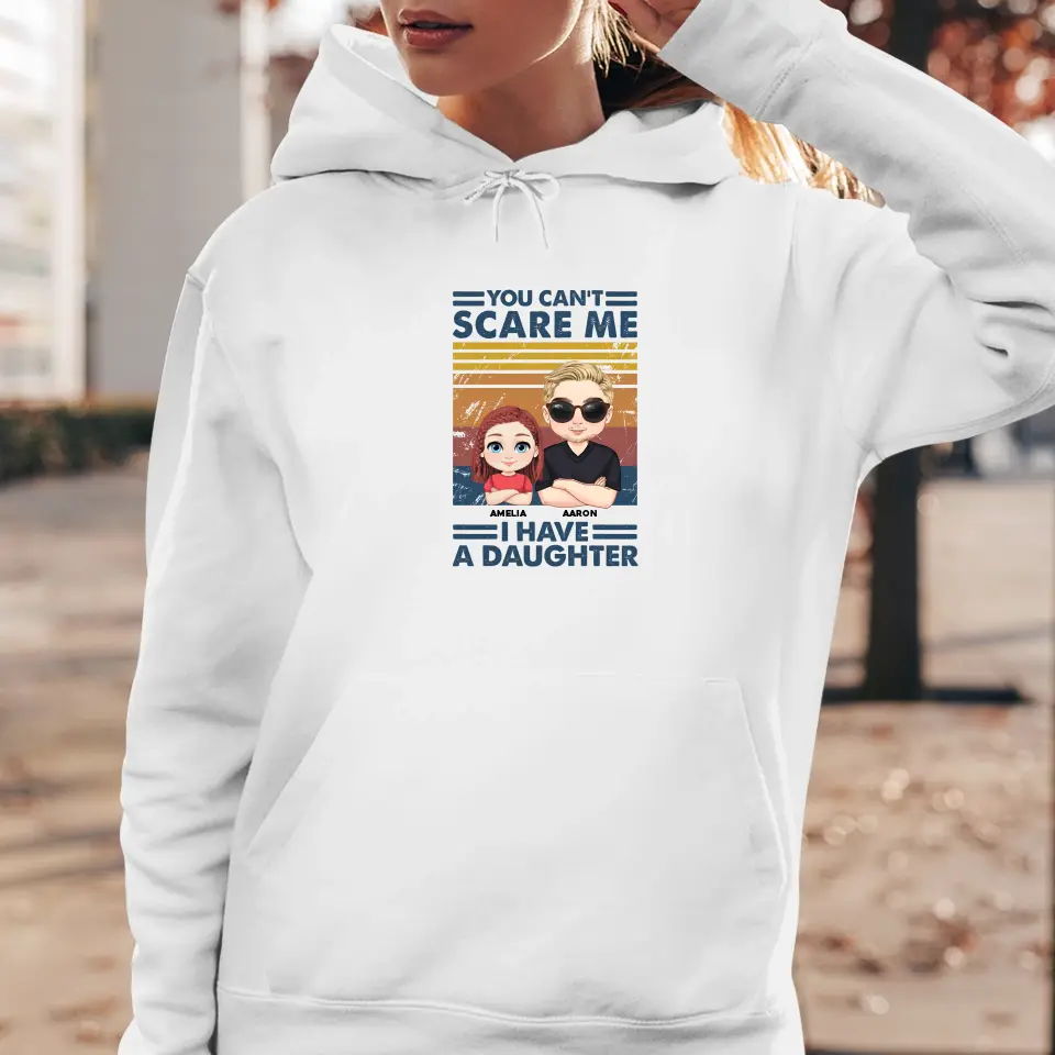 You Can't Scare Me - Personalized GIfts For Dad - Unisex Hoodie