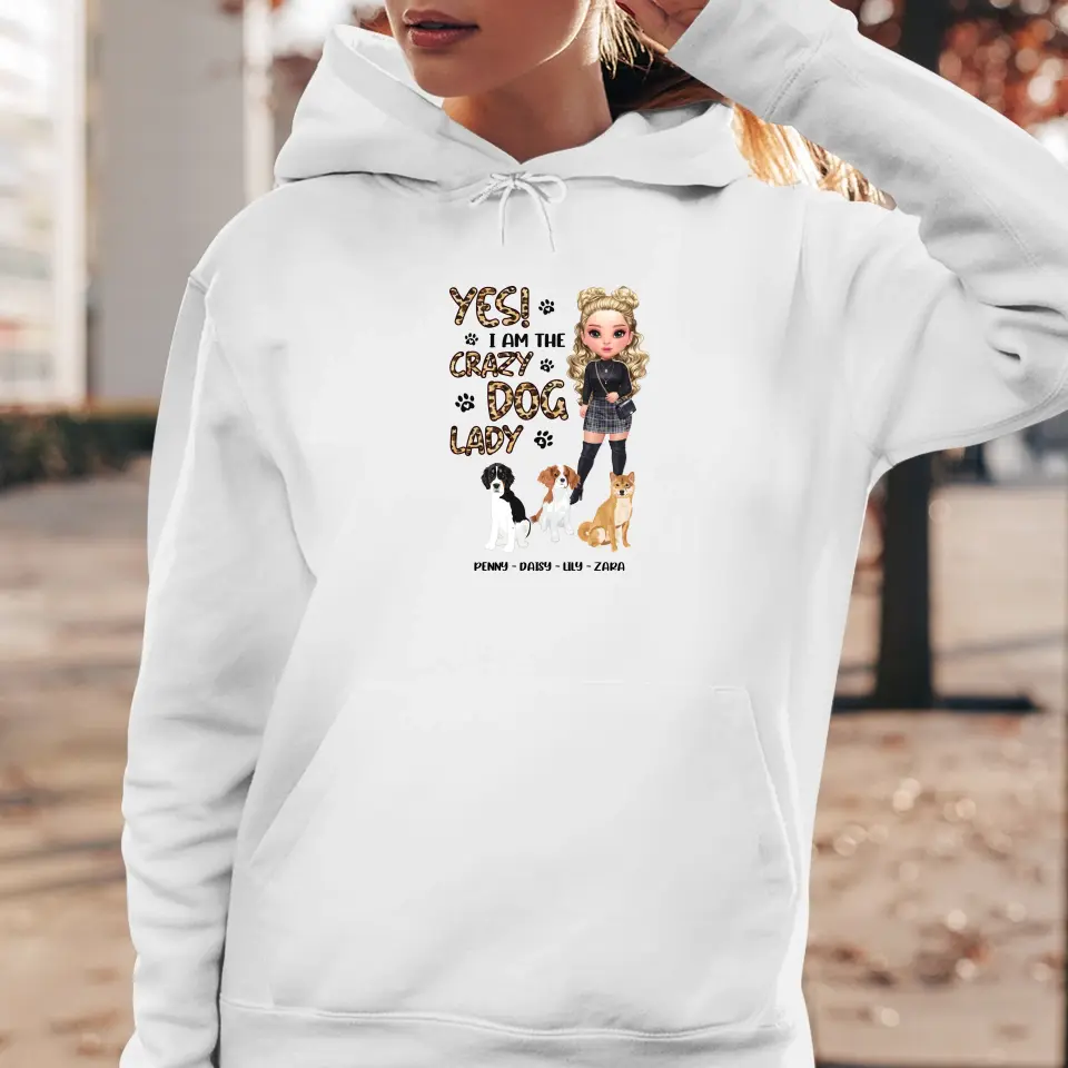 Yes I Am The Crazy Dog Lady - Custom Name - Personalized Gifts For Dog Lovers - Unisex Hoodie