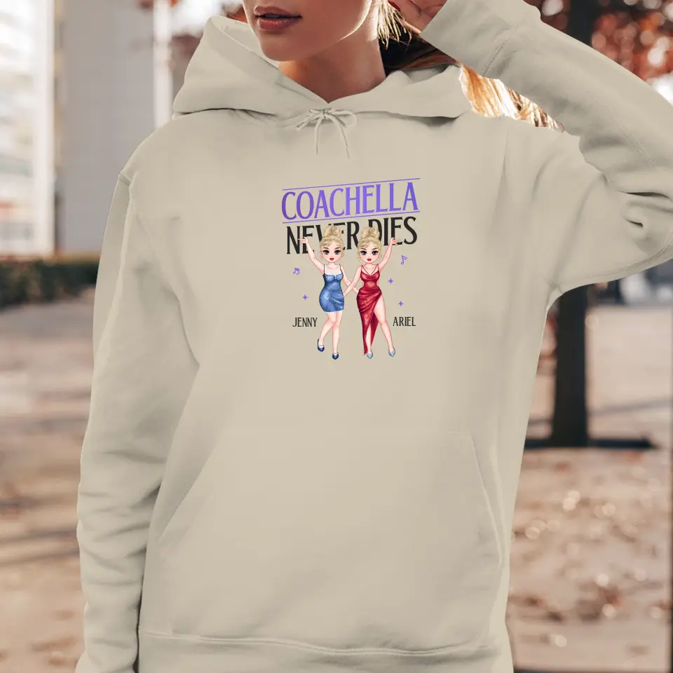 Coachella Never Dies - Personalized Gifts For Her - Unisex Hoodie