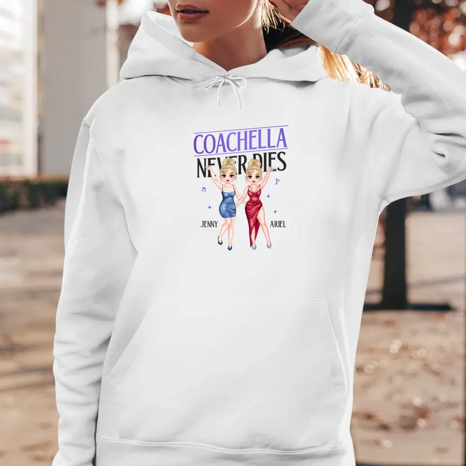 Coachella Never Dies - Personalized Gifts For Her - Unisex Hoodie