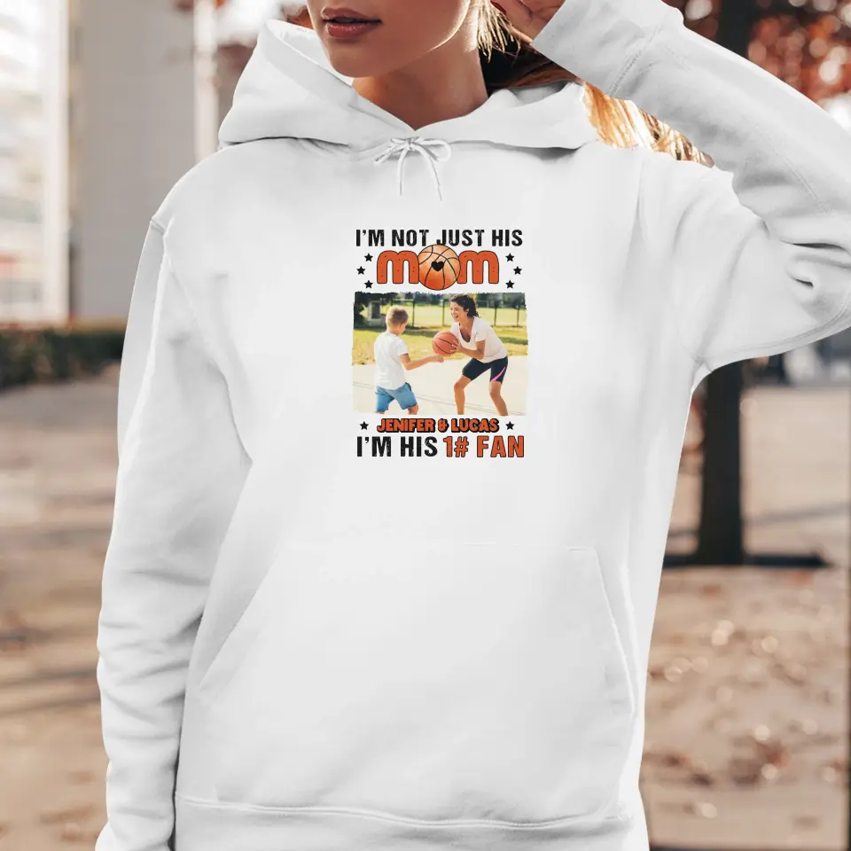 I'm Not Just His Mom  - Custom Photo - Personalized Gifts For Mom - Hoodie