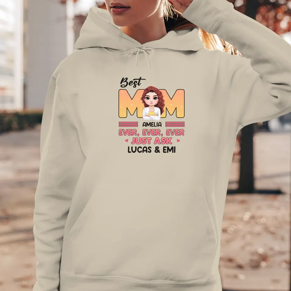 Best Mom Ever Ever Ever - Custom Name - Personalized Gifts For Mom - Hoodie