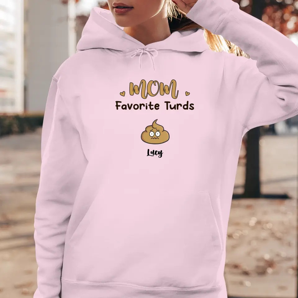 Mom Favorite Turds - Custom Name - Personalized Gifts For Mom - Hoodie