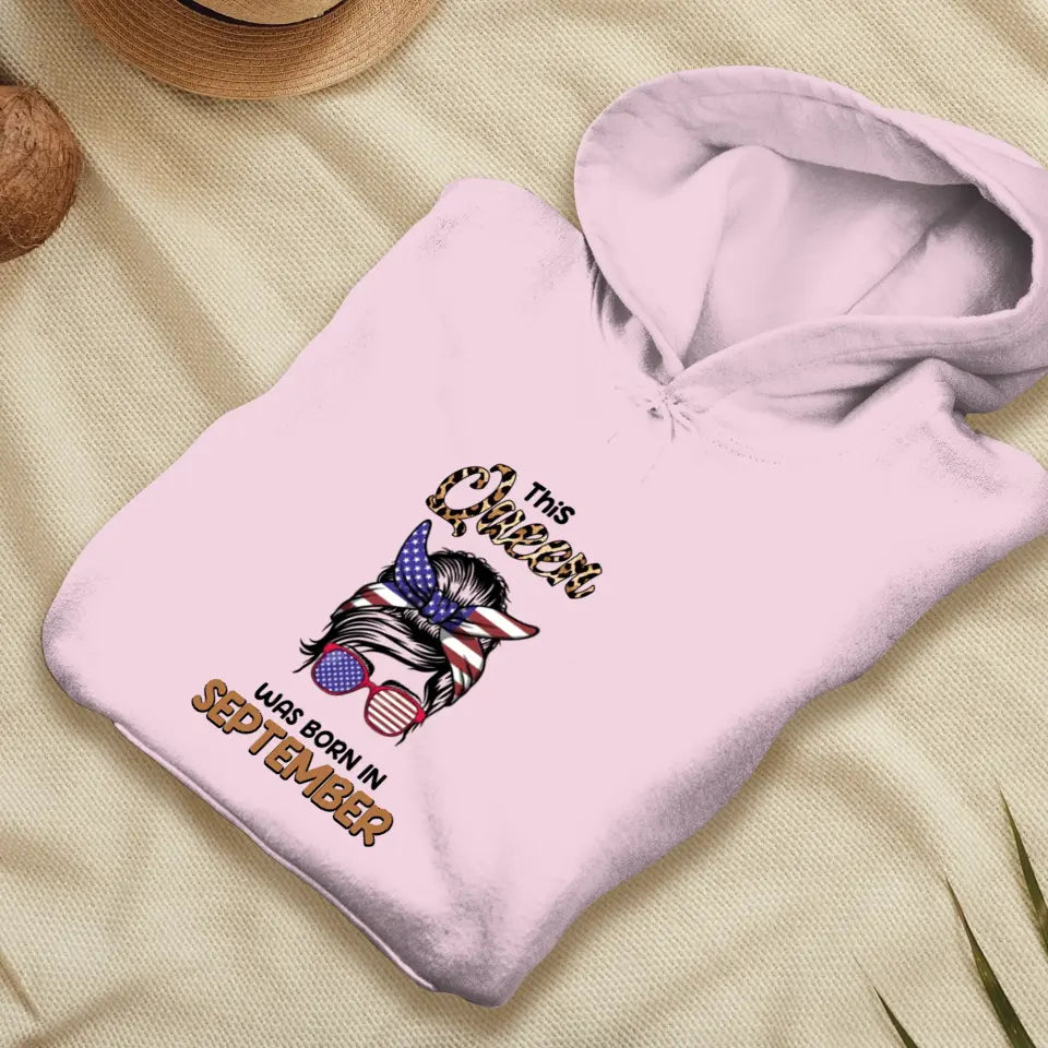 This Queen Was Born in September - Custom Month - Personalized Gifts For Her - Hoodie