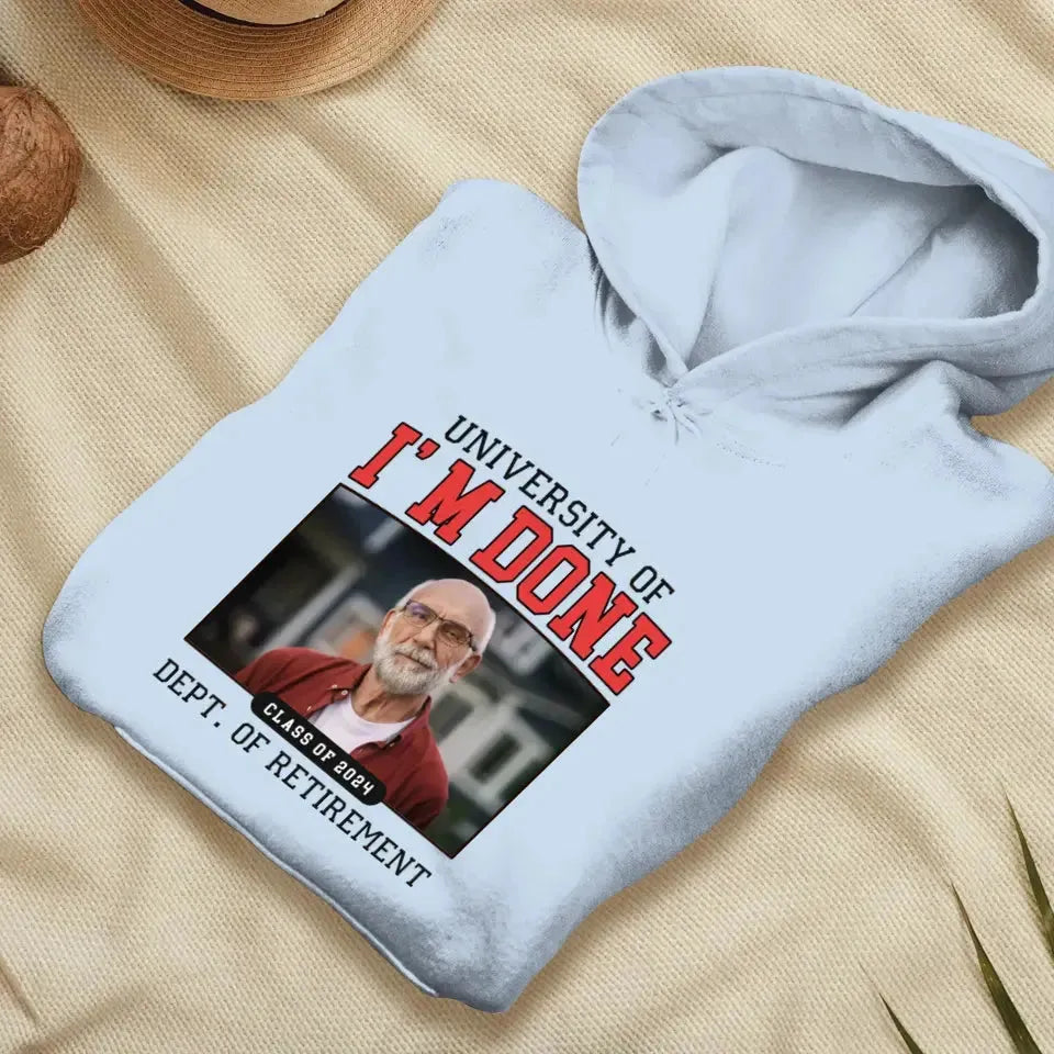 University Of I'm Done - Custom Photo - Personalized Gifts For Grandpa - T-Shirt