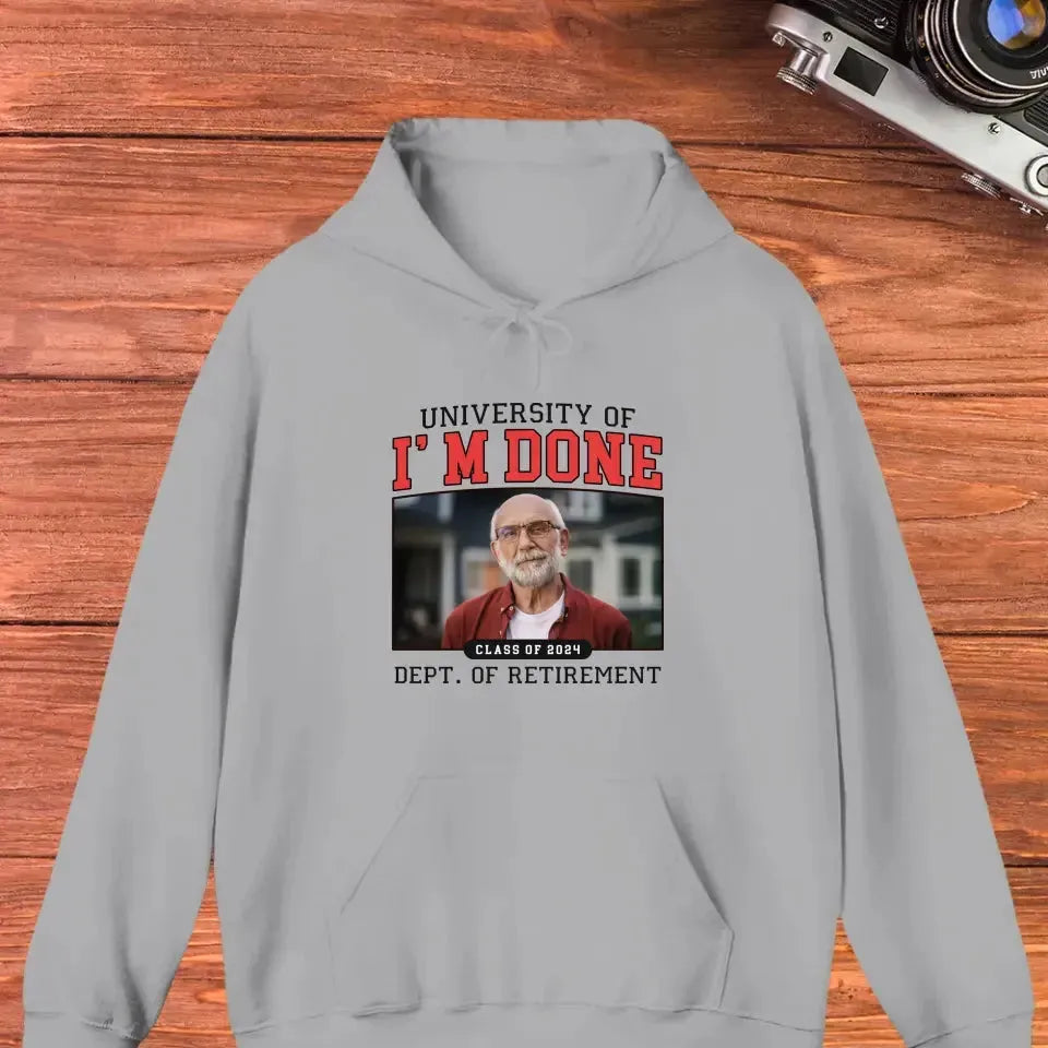 University Of I'm Done - Custom Photo - Personalized Gifts For Grandpa - T-Shirt