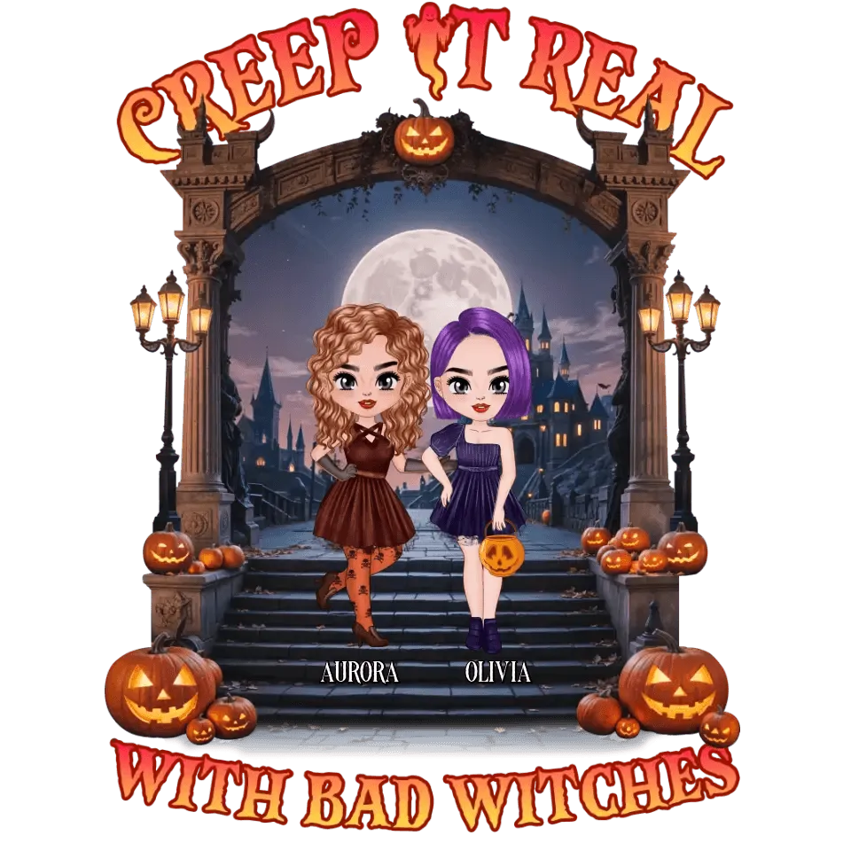 Creep It Real With Bad Witches - Custom Name - Personalized Gifts For Bestie - T-Shirt